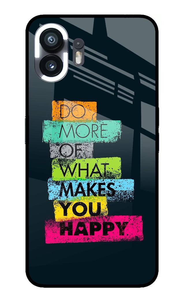 Do More Of What Makes You Happy Nothing Phone 2 Glass Case