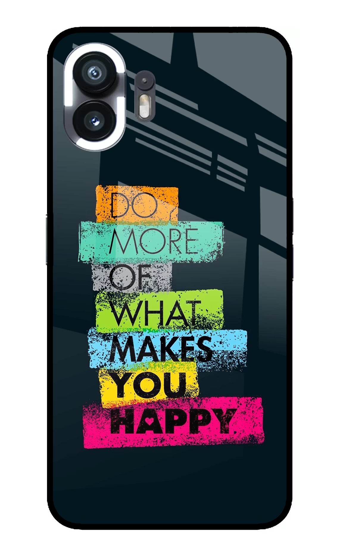 Do More Of What Makes You Happy Nothing Phone 2 Glass Case Back Cover by Casekaro