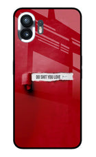 Do Shit You Love Nothing Phone 2 Glass Case