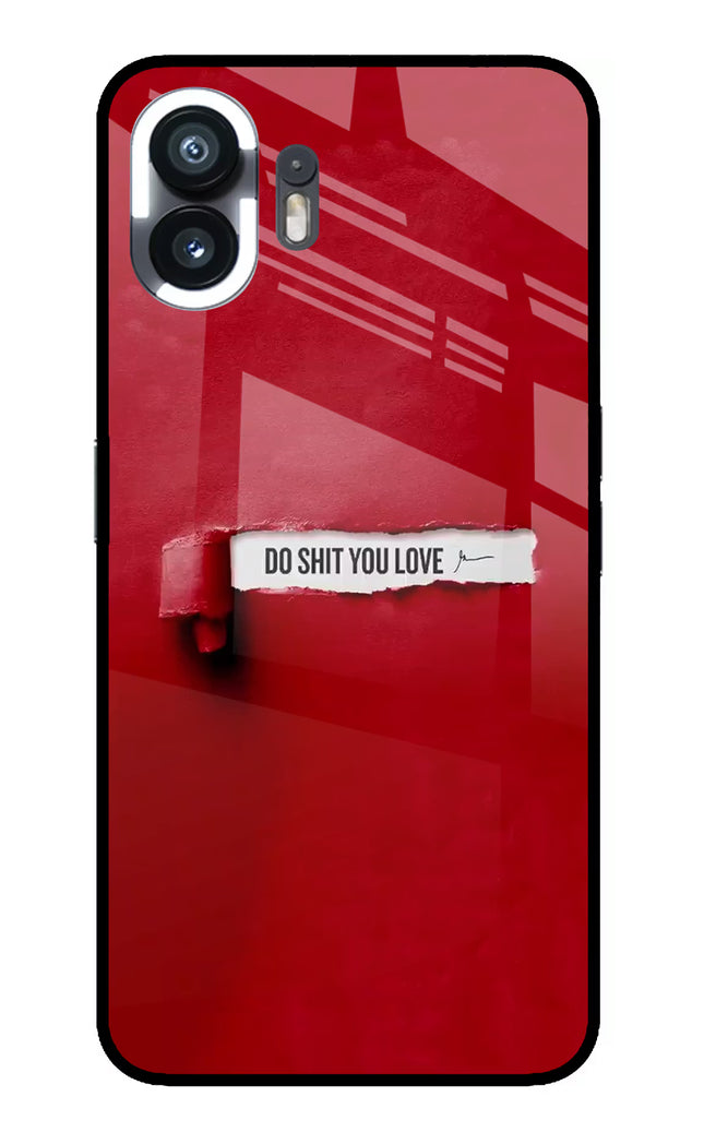 Do Shit You Love Nothing Phone 2 Glass Case
