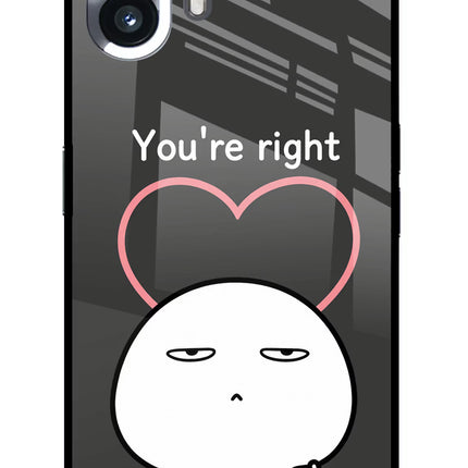 You're Right Nothing Phone 2 Glass Case