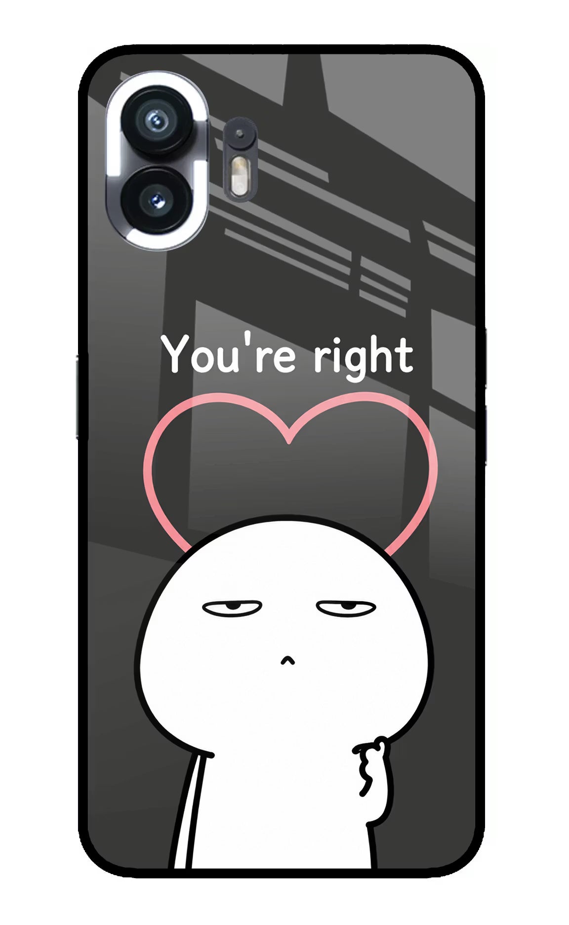 You're Right Nothing Phone 2 Glass Case