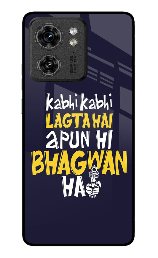 Kabhi Kabhi Lagta Hai Apun Hi Bhagwan Hai Moto Edge 40 Glass Case