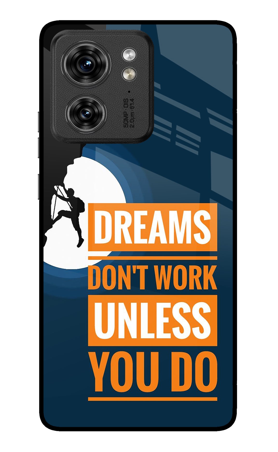 Dreams Don’T Work Unless You Do Moto Edge 40 Glass Case