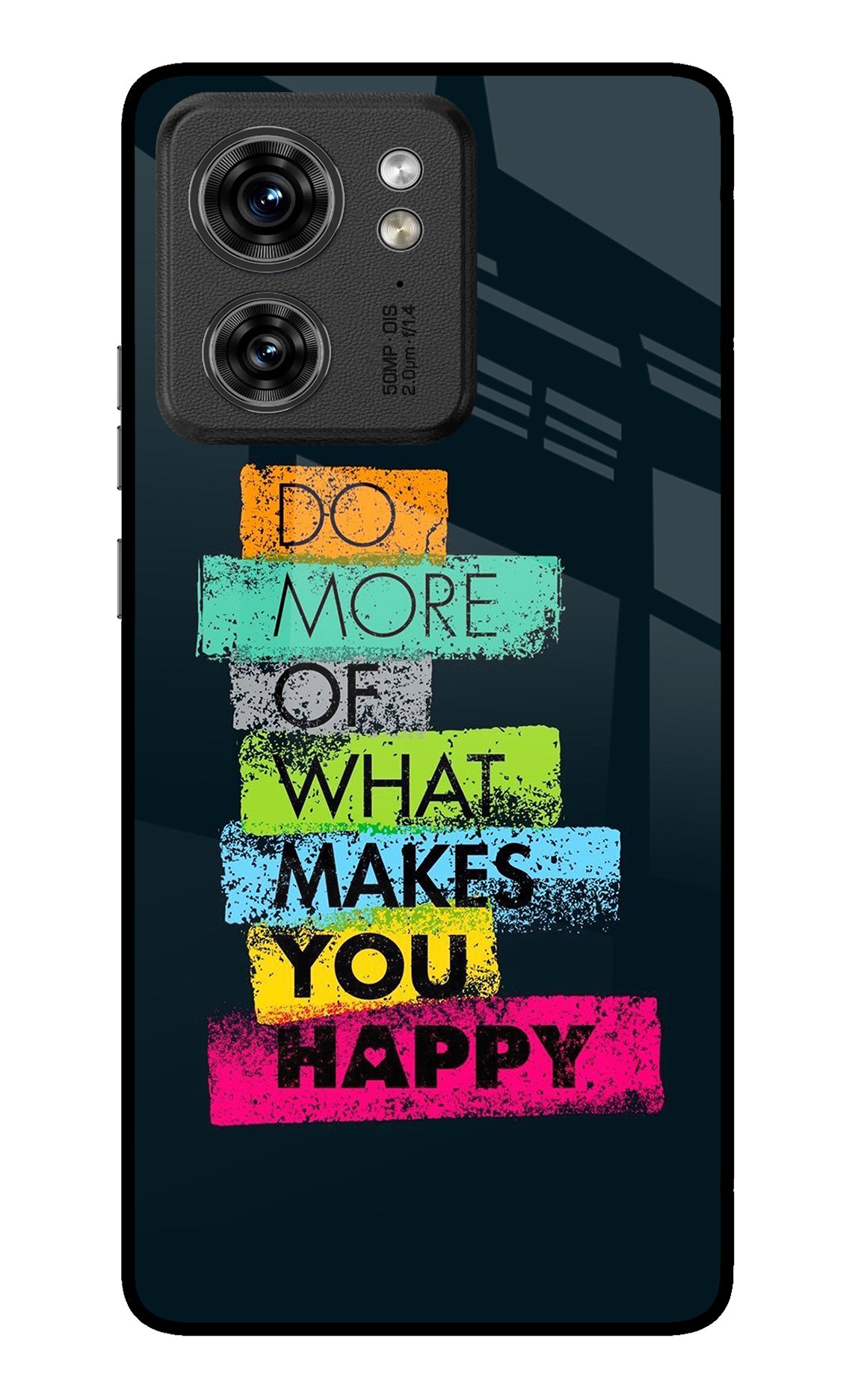 Do More Of What Makes You Happy Moto Edge 40 Glass Case