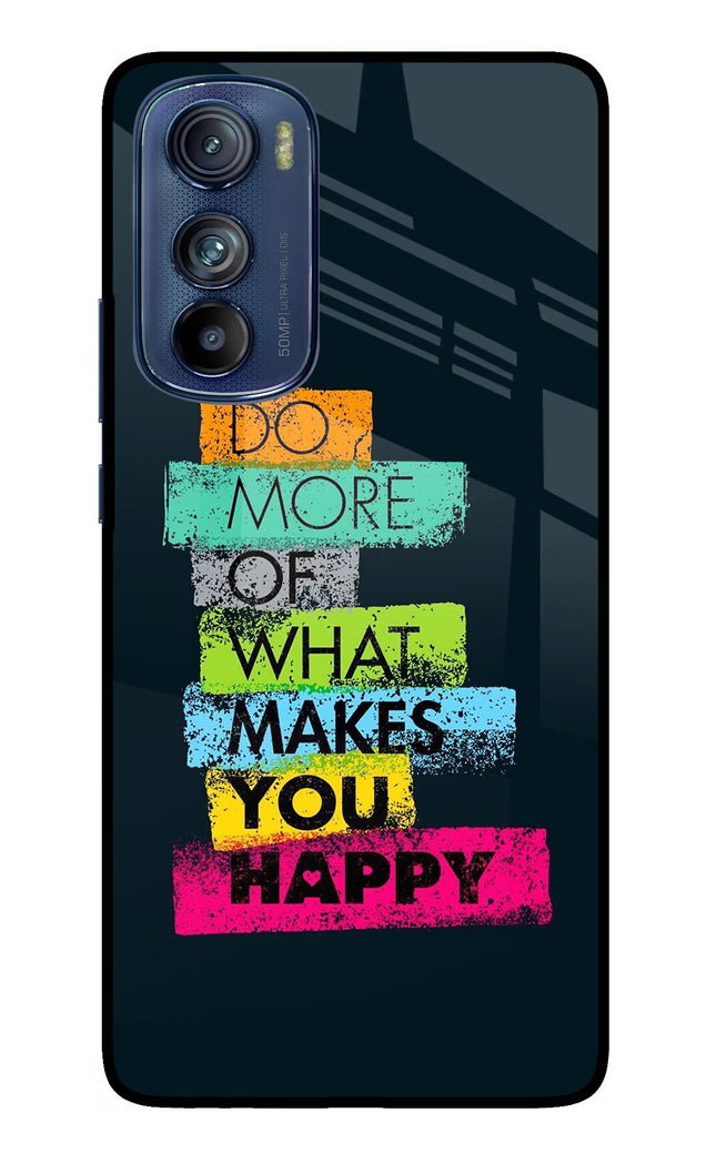 Do More Of What Makes You Happy Moto Edge 30 Glass Case Back Cover by Casekaro
