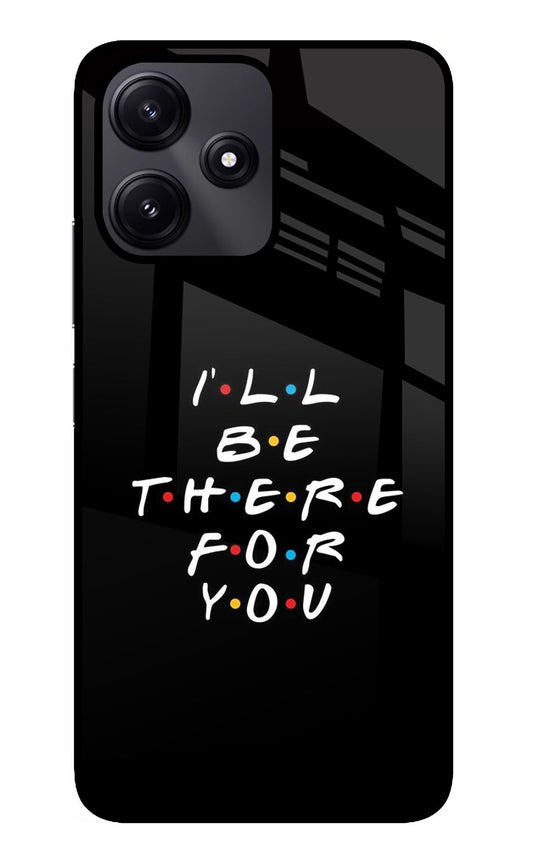 I'll Be There For You Redmi 12 5G Glass Case