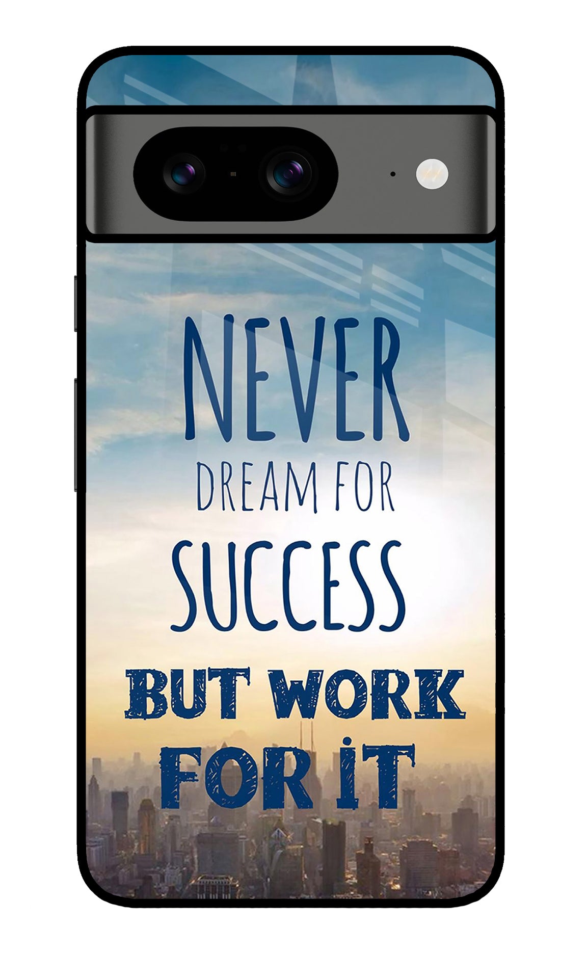 Never Dream For Success But Work For It Google Pixel 8 Back Cover