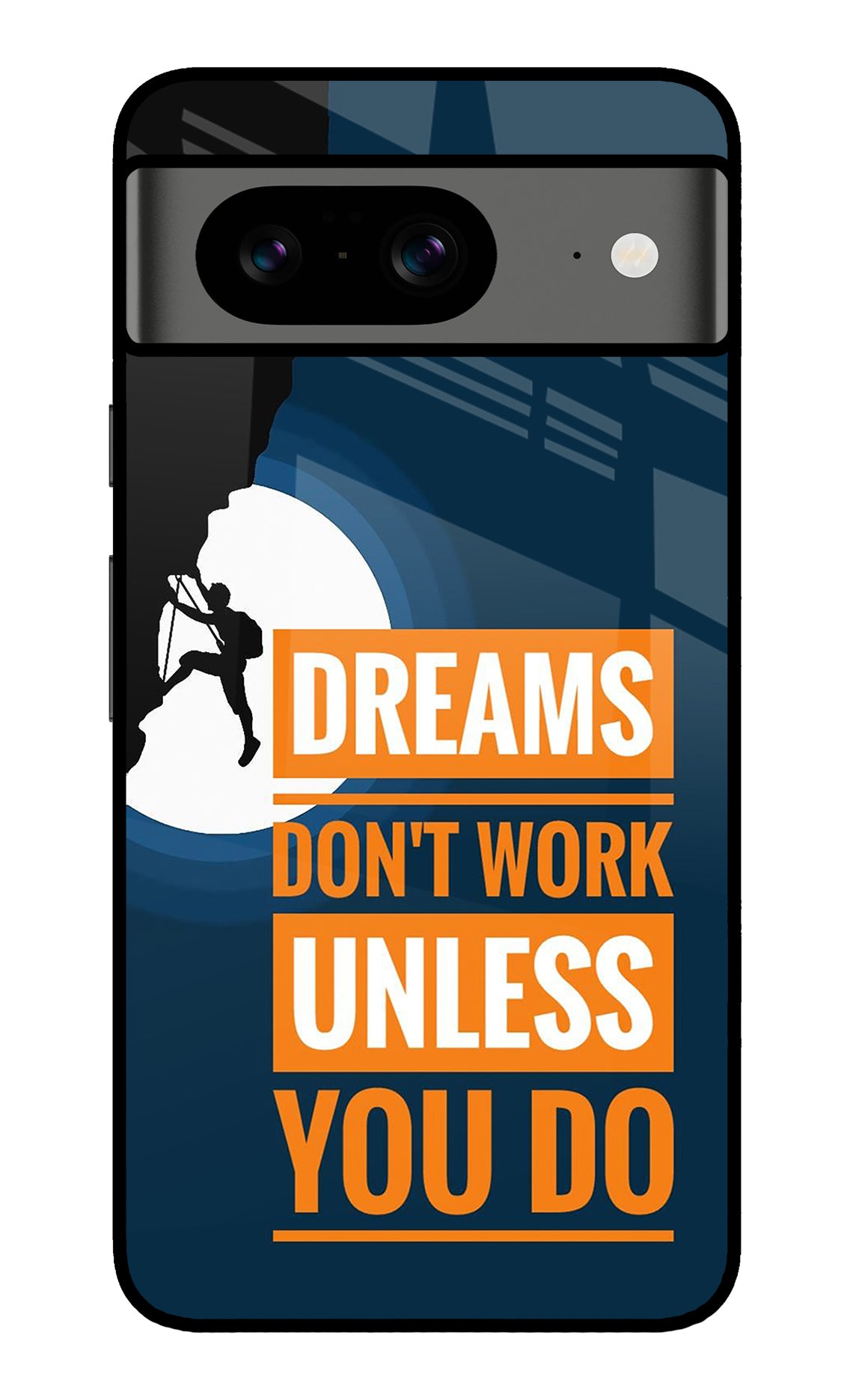 Dreams Don’T Work Unless You Do Google Pixel 8 Glass Case