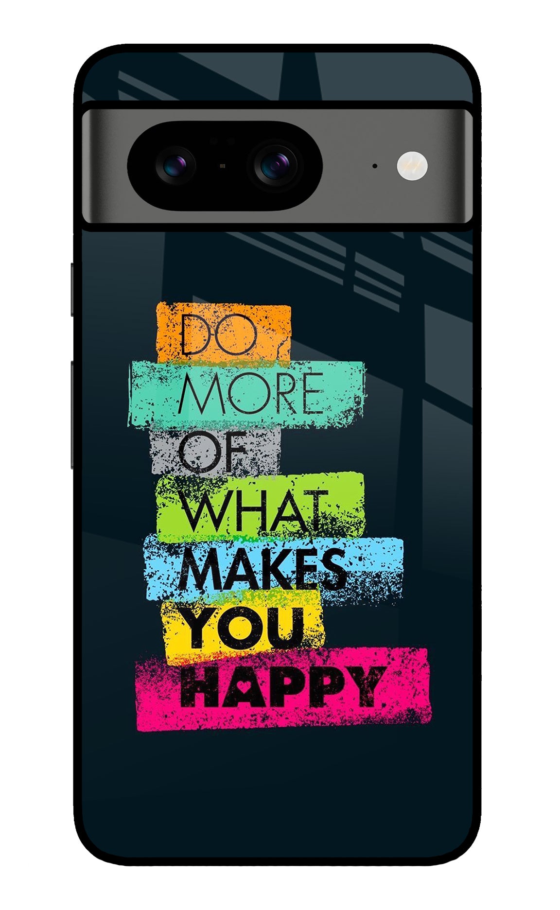 Do More Of What Makes You Happy Google Pixel 8 Back Cover