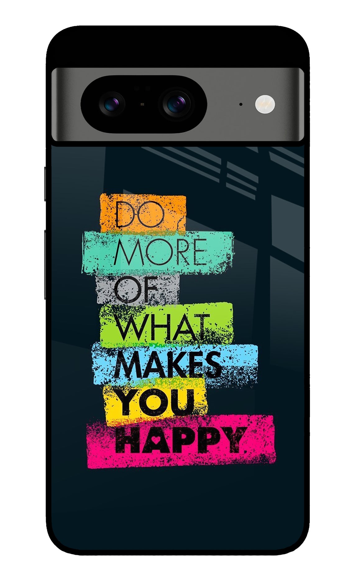 Do More Of What Makes You Happy Google Pixel 8 Back Cover