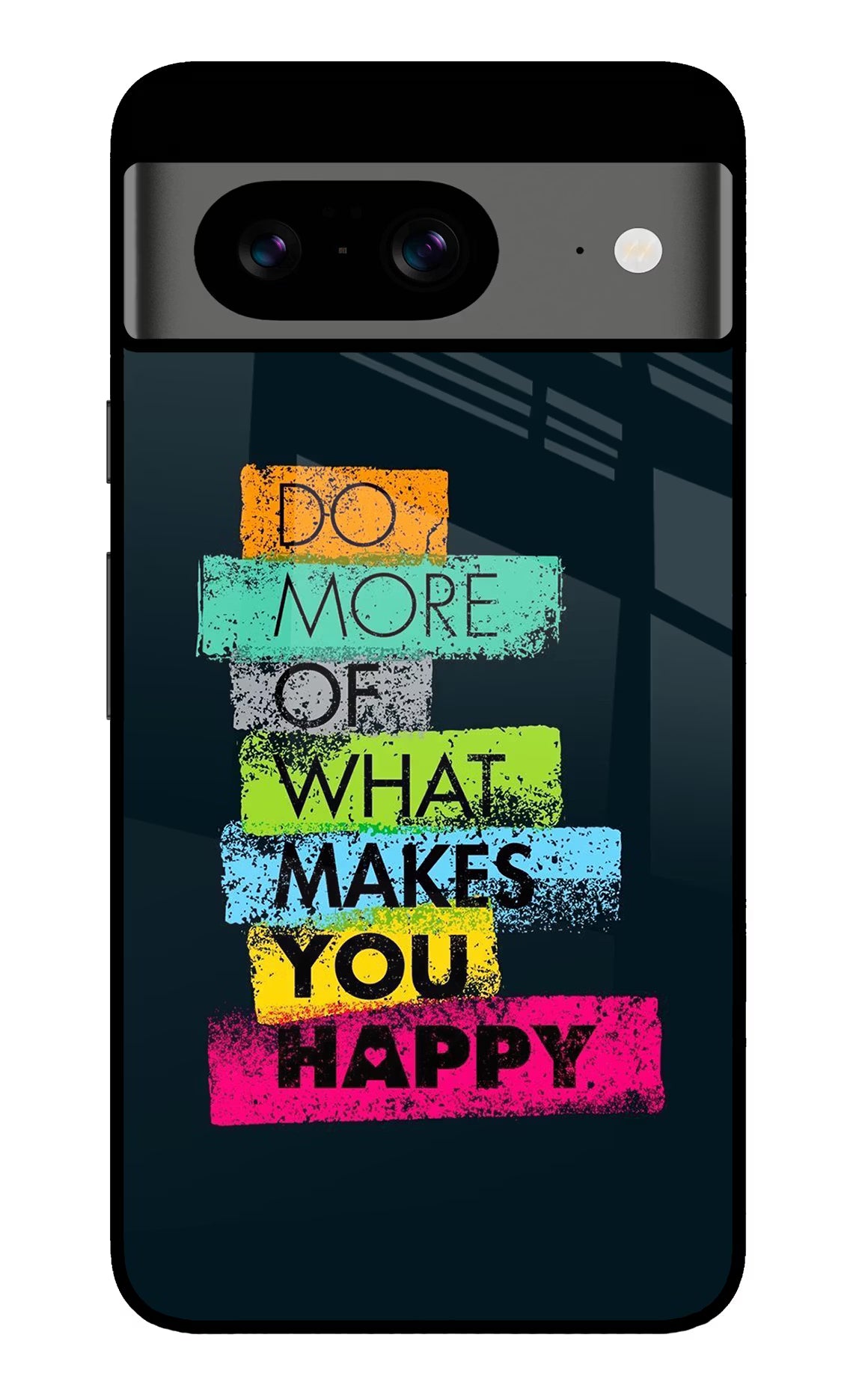 Do More Of What Makes You Happy Google Pixel 8 Glass Case