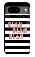 Blah Blah Blah Google Pixel 8 Glass Case