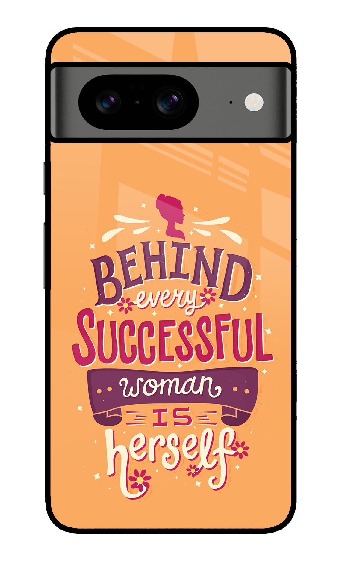 Behind Every Successful Woman There Is Herself Google Pixel 8 Back Cover