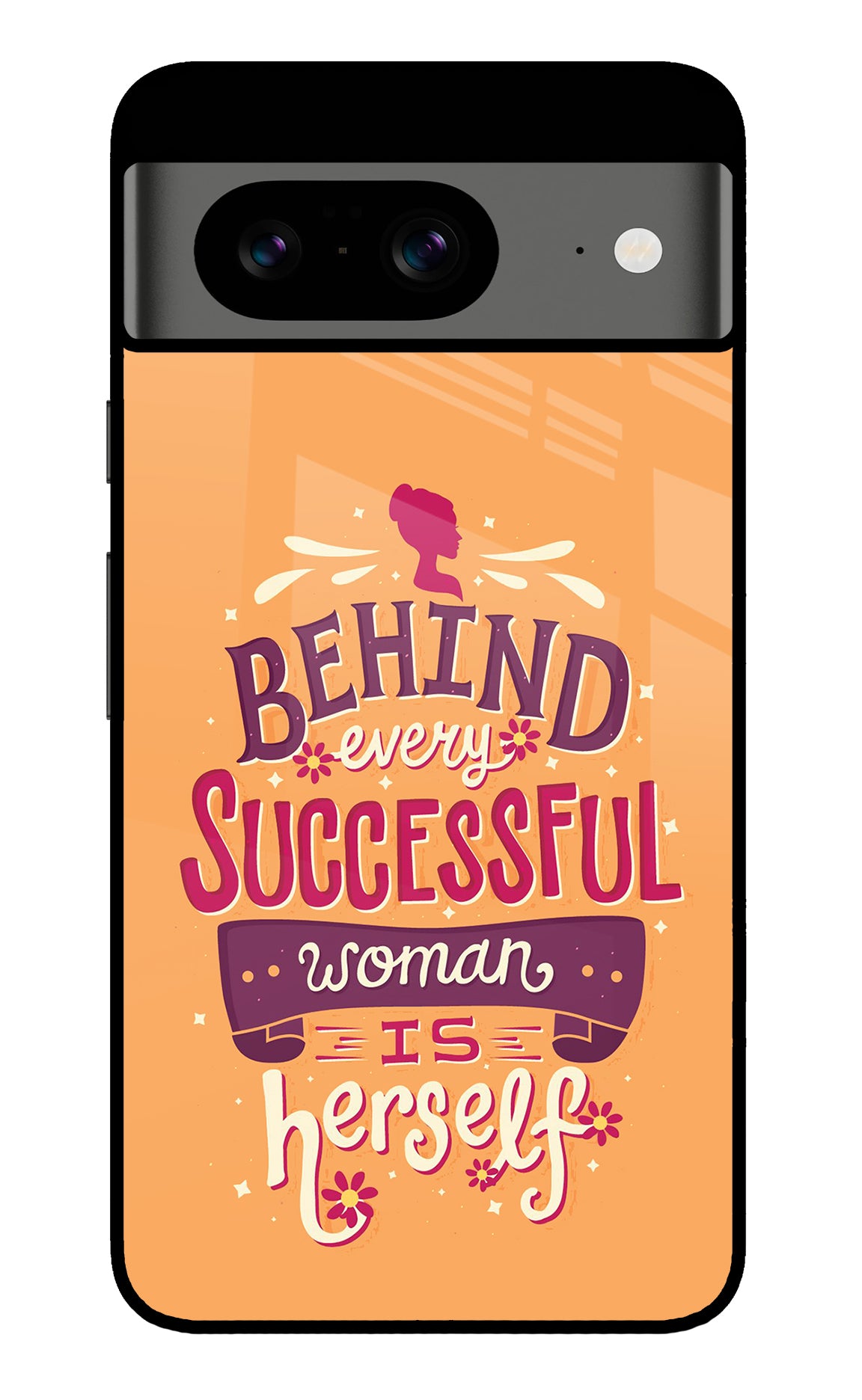 Behind Every Successful Woman There Is Herself Google Pixel 8 Back Cover