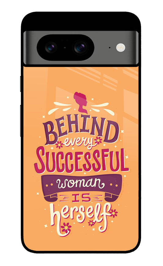 Behind Every Successful Woman There Is Herself Google Pixel 8 Glass Case