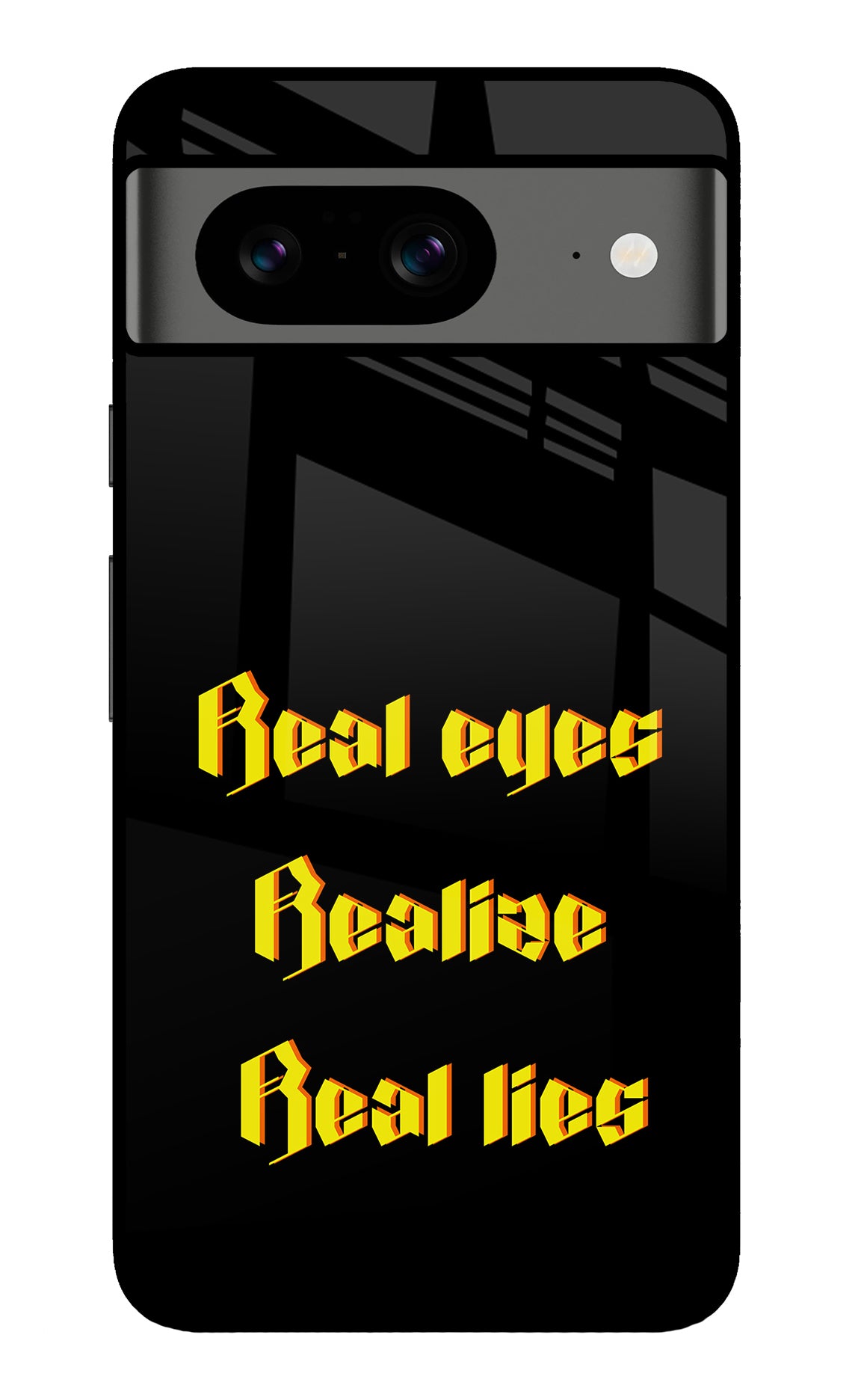 Real Eyes Realize Real Lies Google Pixel 8 Back Cover