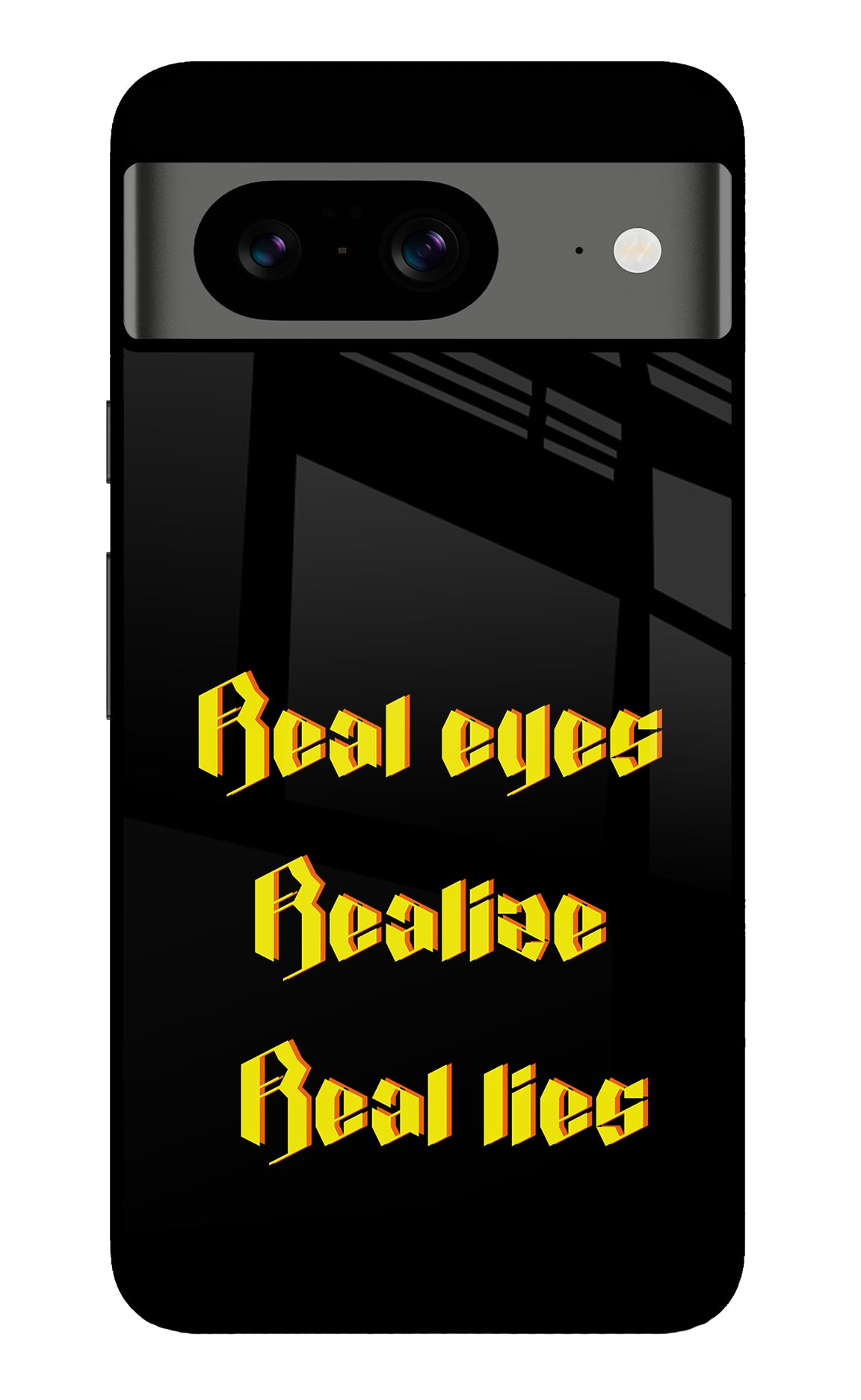 Real Eyes Realize Real Lies Google Pixel 8 Back Cover