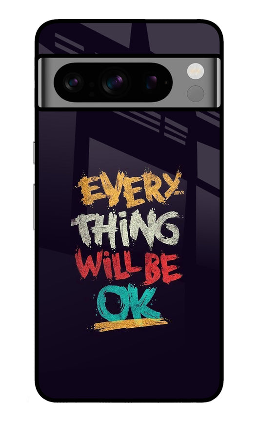 Everything Will Be Ok Google Pixel 8 Pro Glass Case