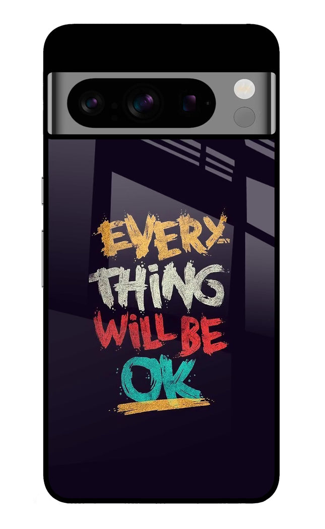 Everything Will Be Ok Google Pixel 8 Pro Glass Case