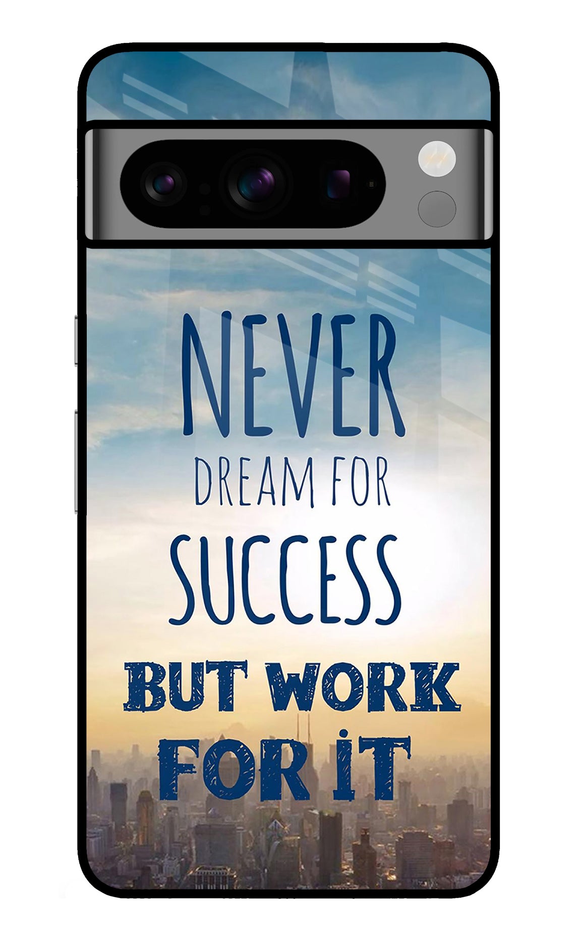 Never Dream For Success But Work For It Google Pixel 8 Pro Back Cover