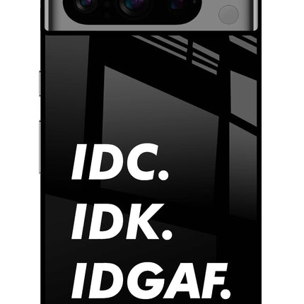 Idc Idk Idgaf Google Pixel 8 Pro Glass Case