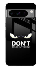 Don'T Touch My Phone Google Pixel 8 Pro Glass Case