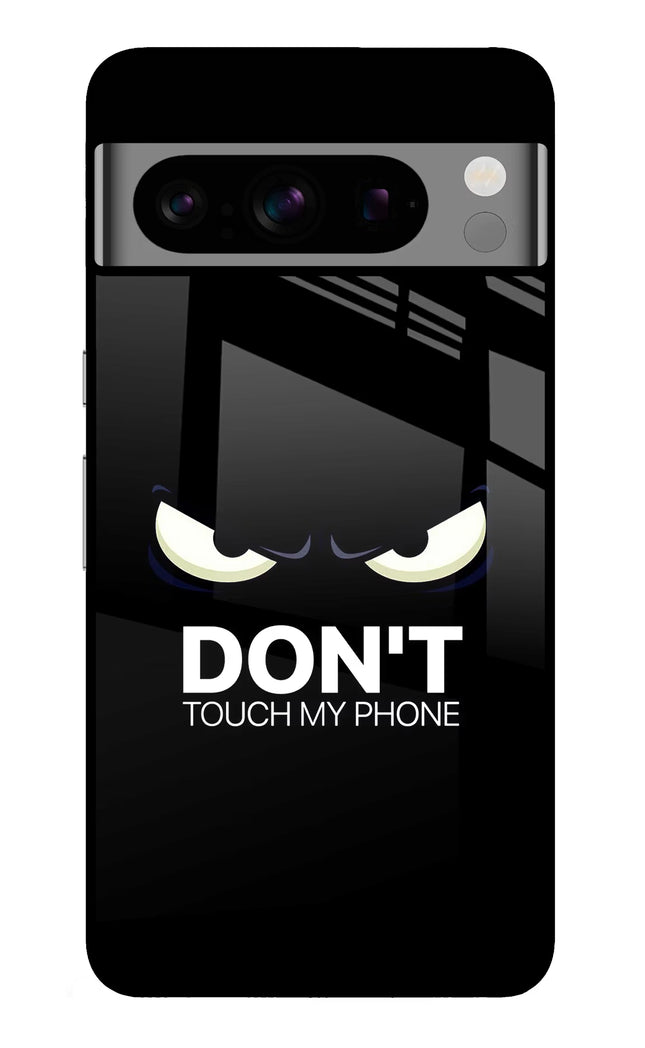 Don'T Touch My Phone Google Pixel 8 Pro Glass Case