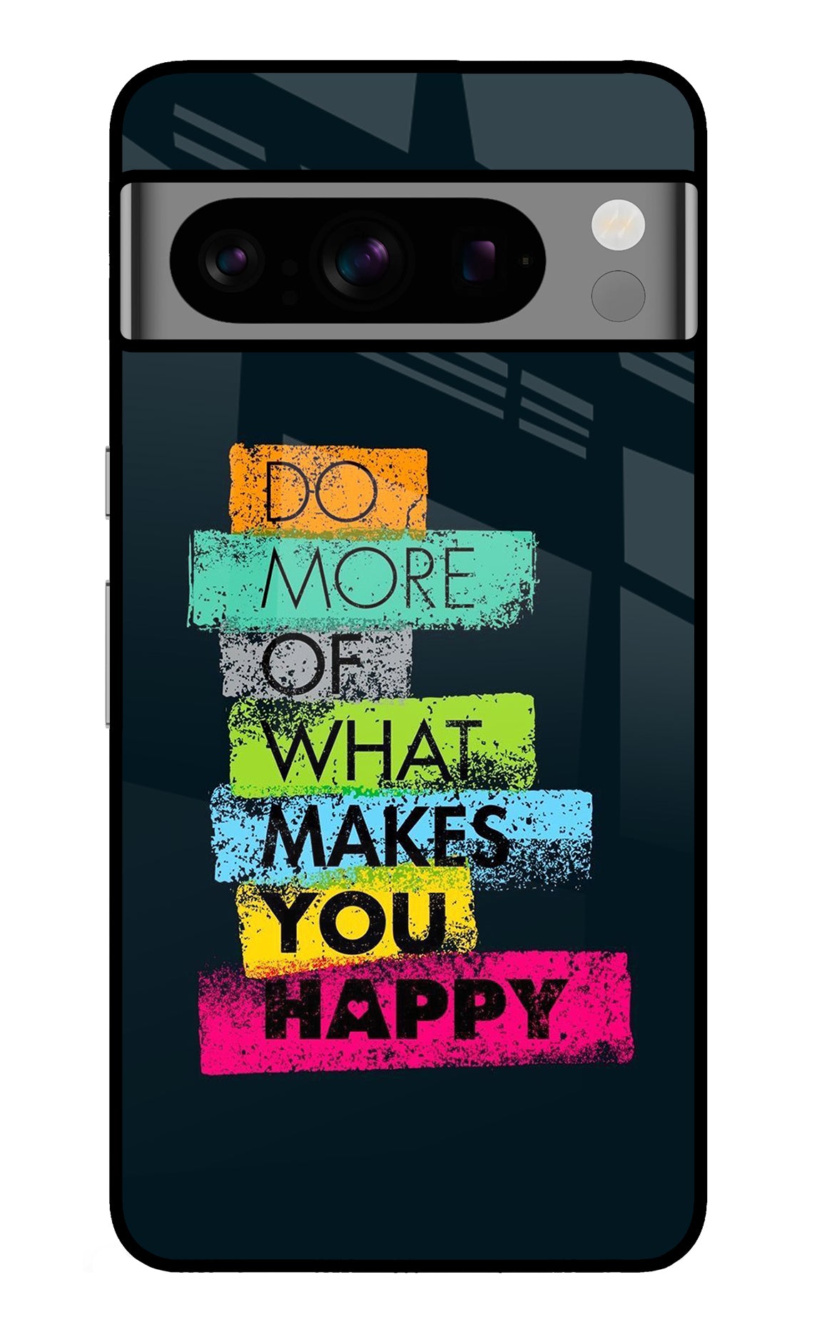 Do More Of What Makes You Happy Google Pixel 8 Pro Back Cover