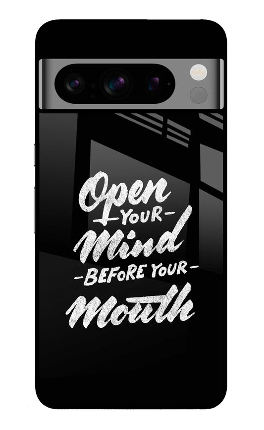 Open Your Mind Before Your Mouth Google Pixel 8 Pro Glass Case