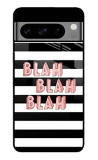 Blah Blah Blah Google Pixel 8 Pro Glass Case