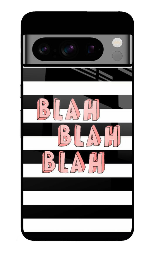 Blah Blah Blah Google Pixel 8 Pro Glass Case