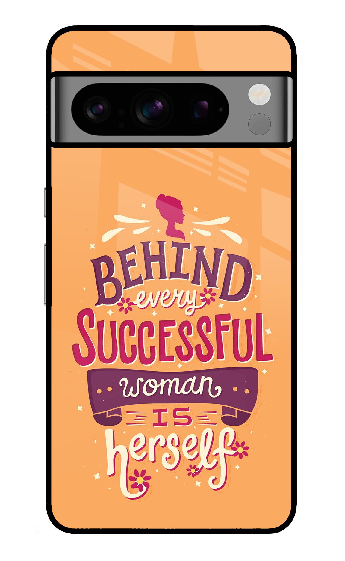 Behind Every Successful Woman There Is Herself Google Pixel 8 Pro Glass Case