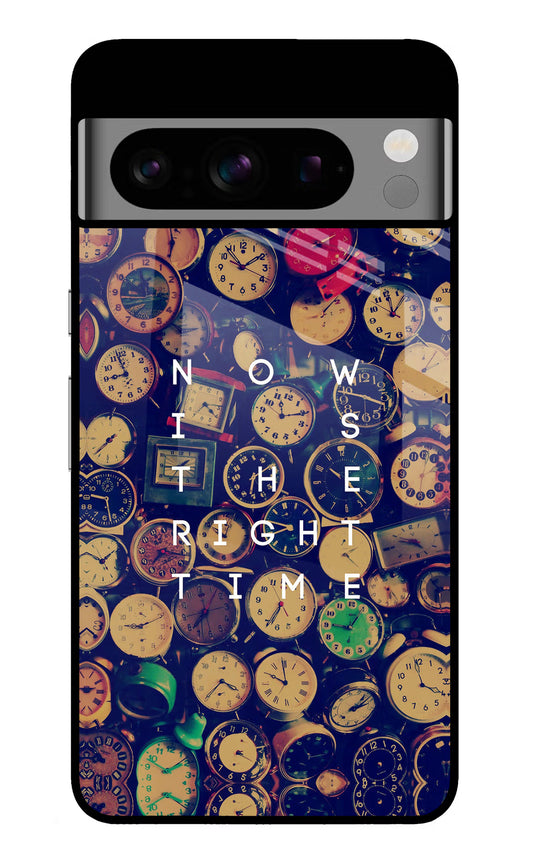 Now is the Right Time Quote Google Pixel 8 Pro Glass Case