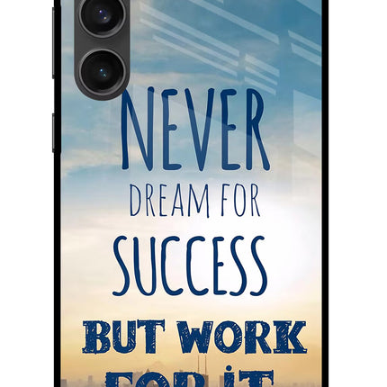 Never Dream For Success But Work For It Samsung S23 FE 5G Glass Case Back Cover by Casekaro