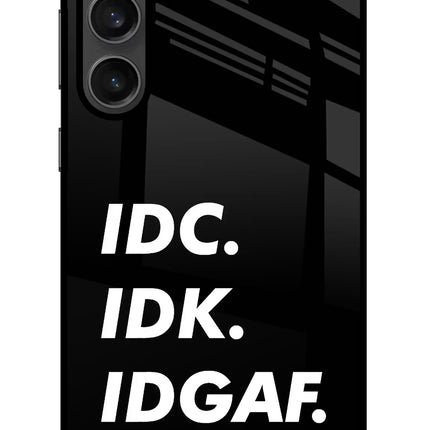 Idc Idk Idgaf Samsung S23 FE 5G Glass Case