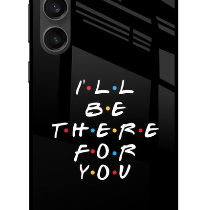 I'll Be There For You Samsung S23 FE 5G Glass Case Back Cover by Casekaro