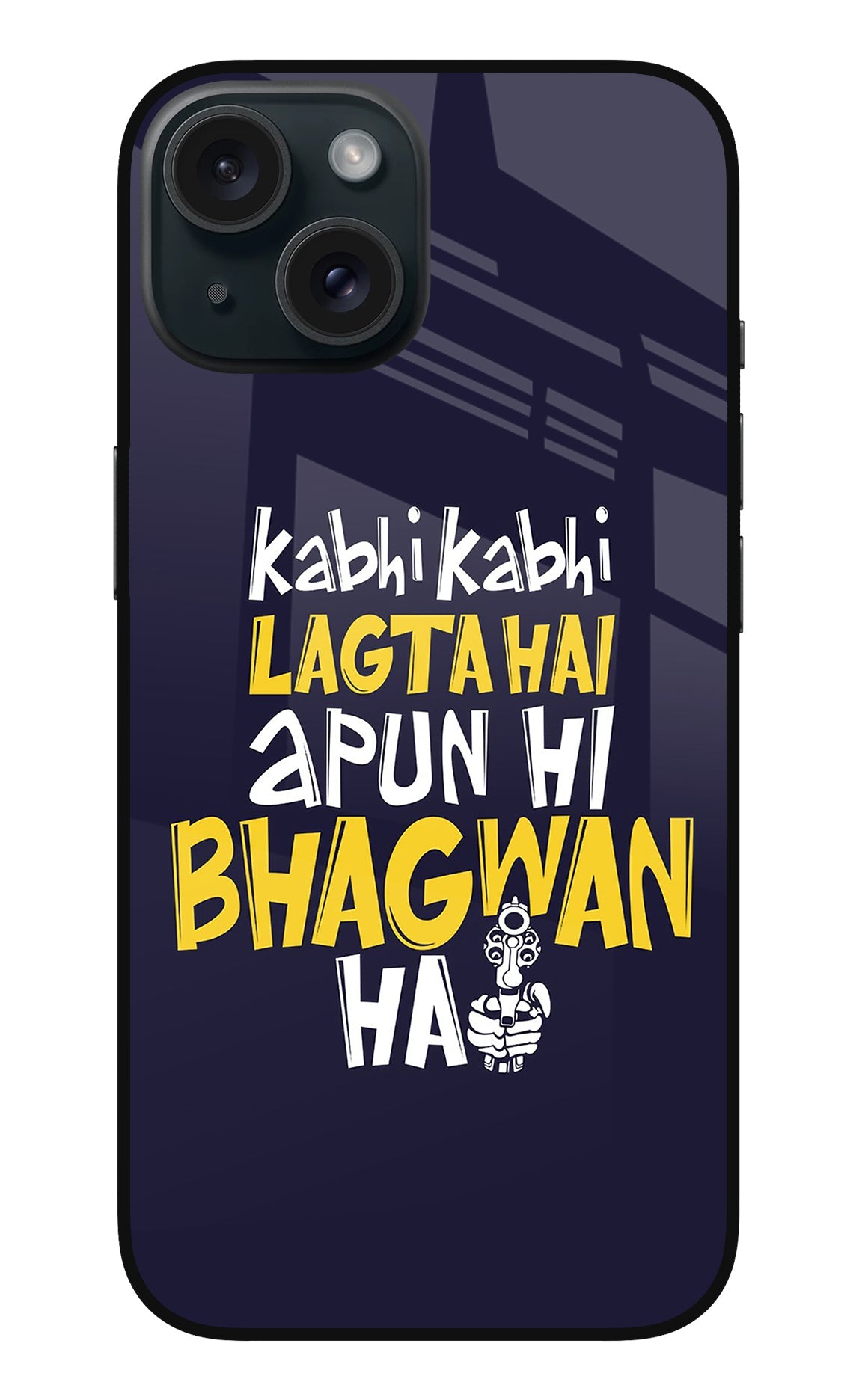 Kabhi Kabhi Lagta Hai Apun Hi Bhagwan Hai iPhone 15 Glass Case