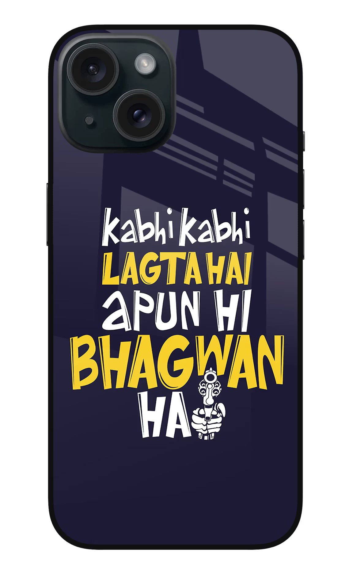 Kabhi Kabhi Lagta Hai Apun Hi Bhagwan Hai iPhone 15 Glass Case Back Cover by Casekaro