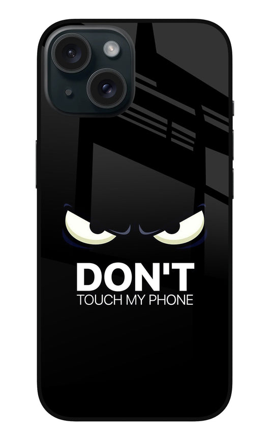 Don'T Touch My Phone iPhone 15 Glass Case