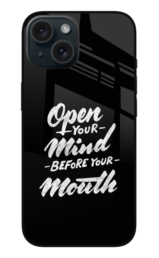 Open Your Mind Before Your Mouth iPhone 15 Glass Case
