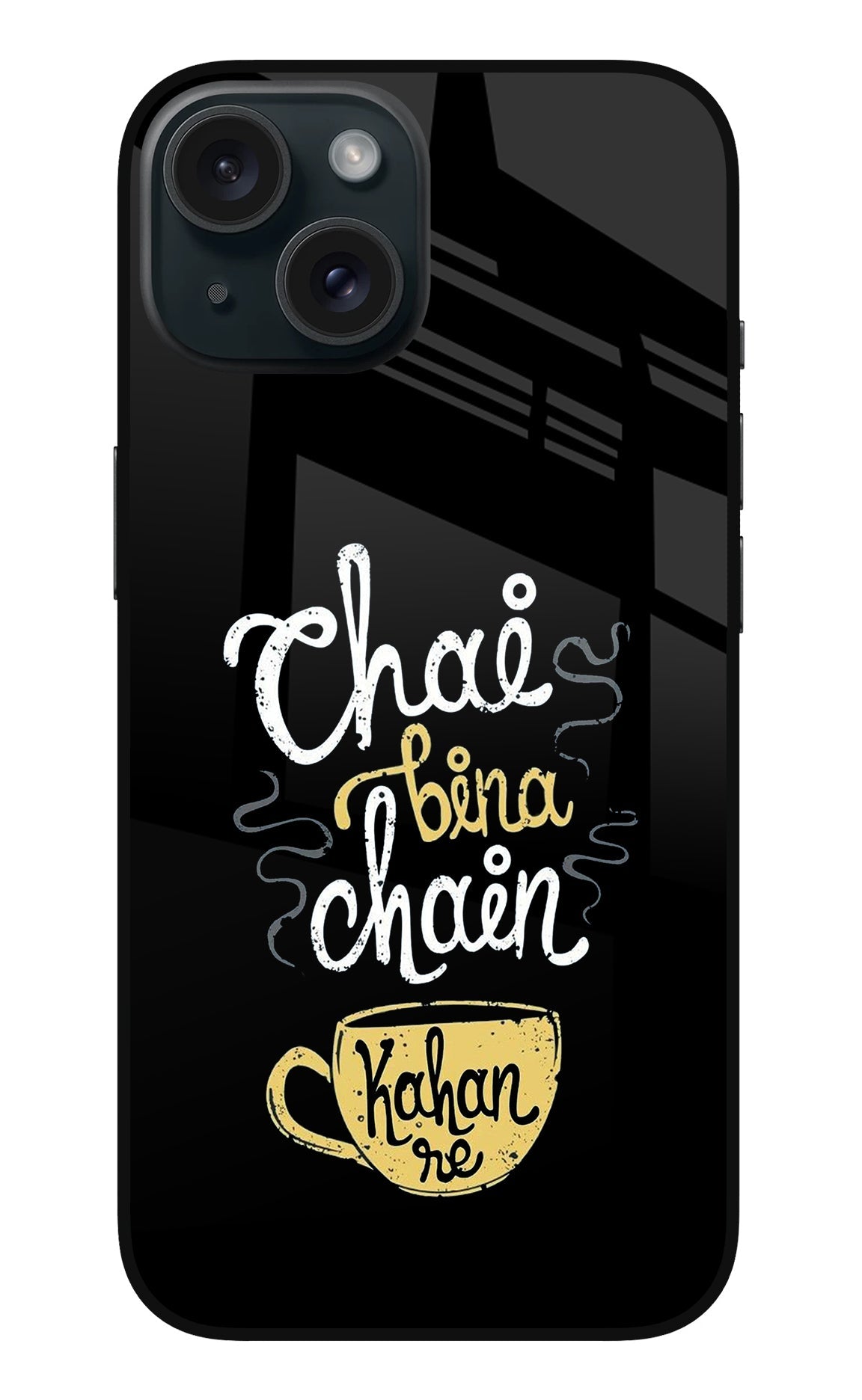 Chai Bina Chain Kaha Re iPhone 15 Back Cover