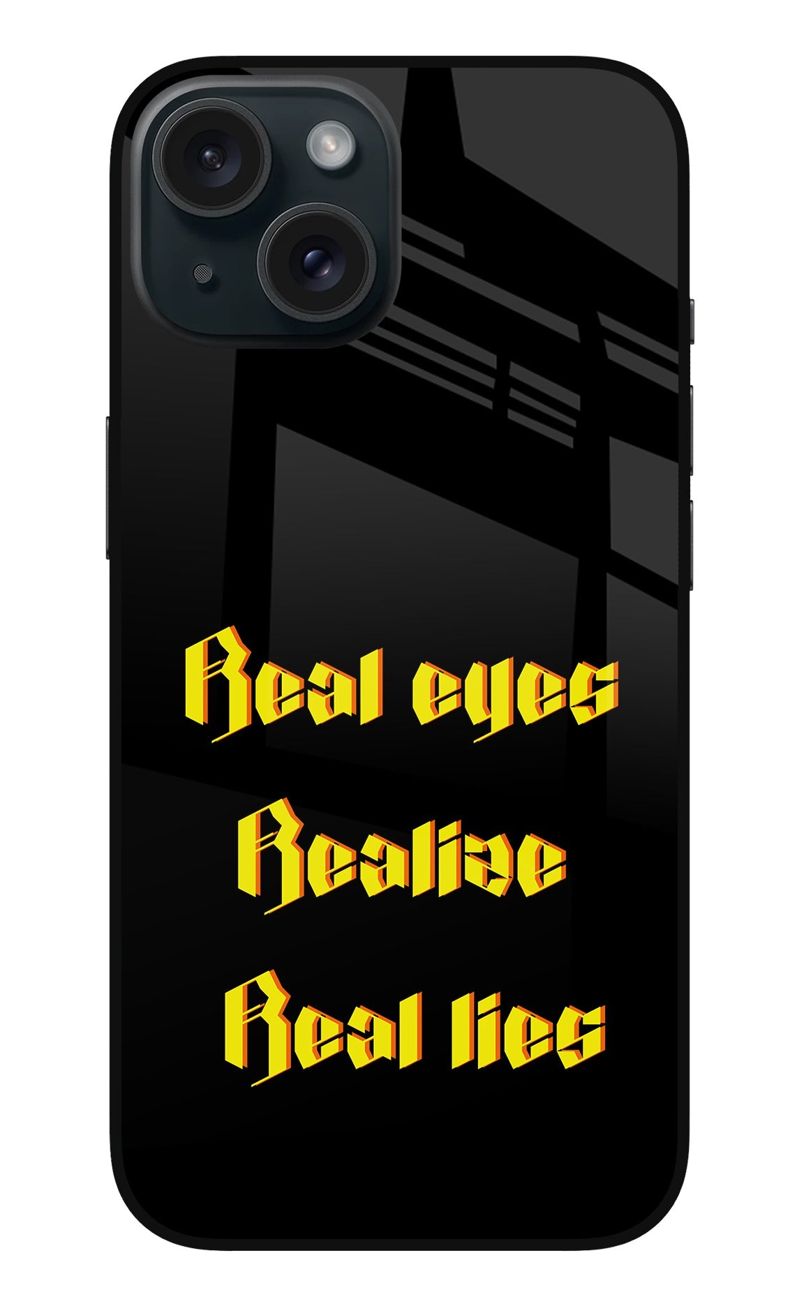 Real Eyes Realize Real Lies iPhone 15 Back Cover