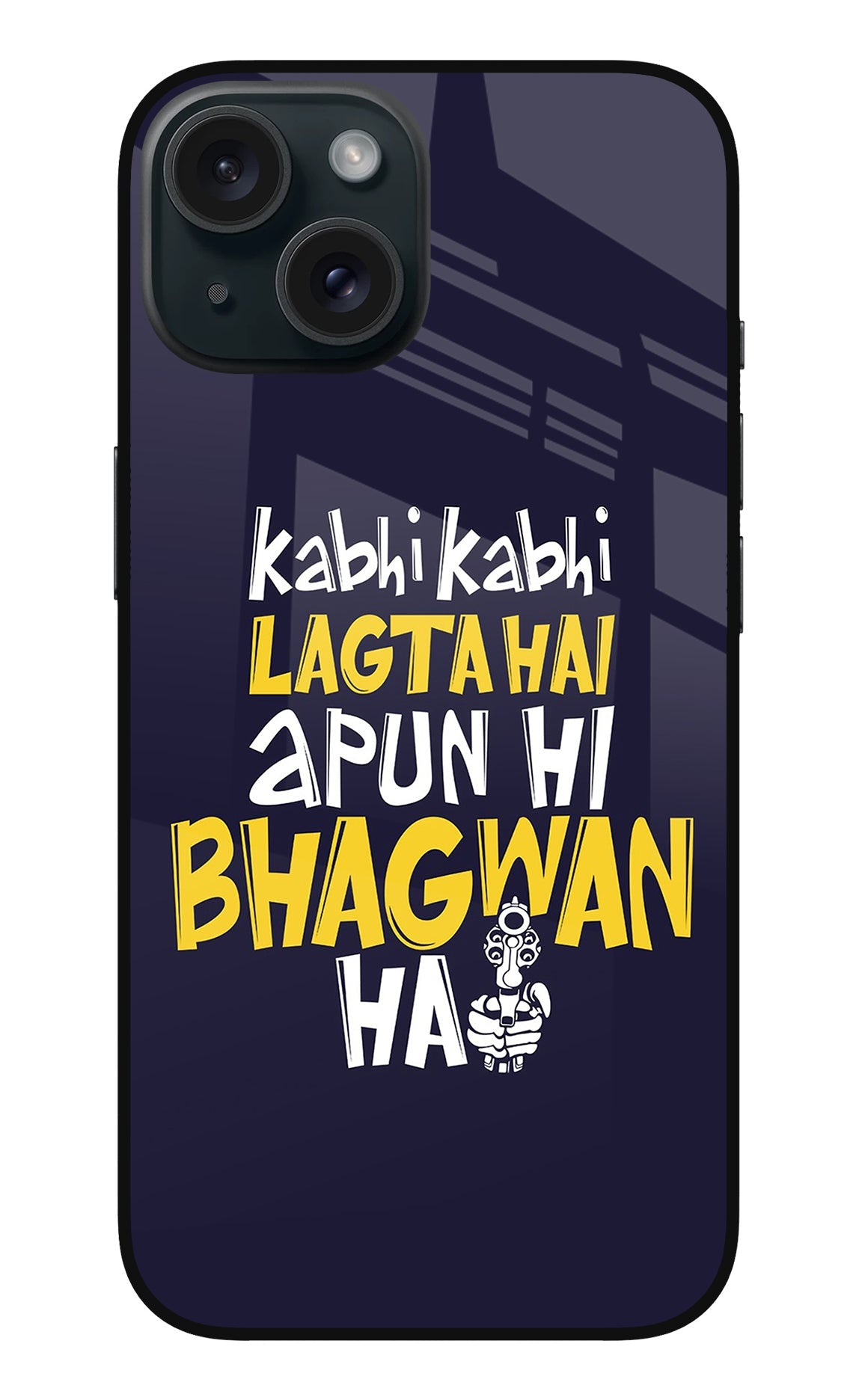 Kabhi Kabhi Lagta Hai Apun Hi Bhagwan Hai iPhone 15 Plus Back Cover