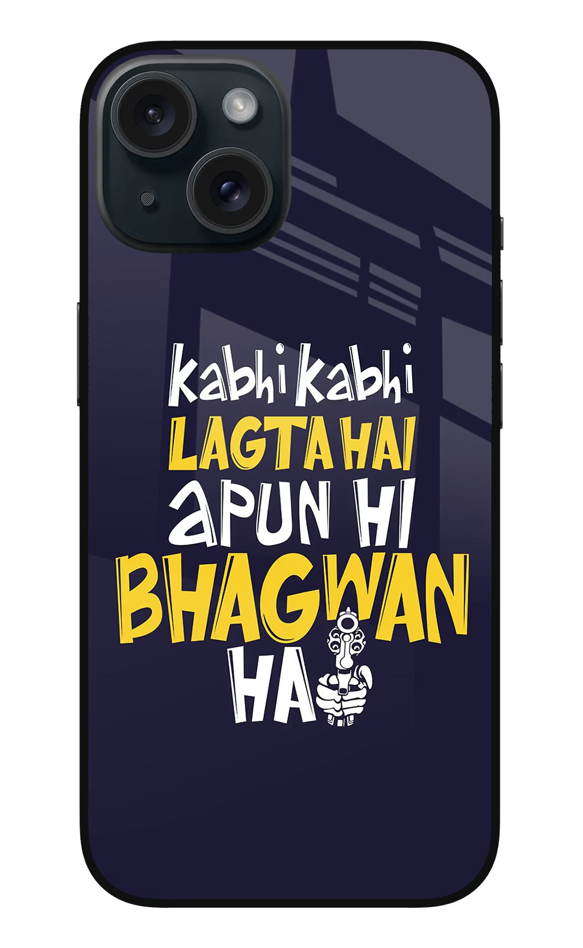 Kabhi Kabhi Lagta Hai Apun Hi Bhagwan Hai iPhone 15 Plus Glass Case Back Cover by Casekaro
