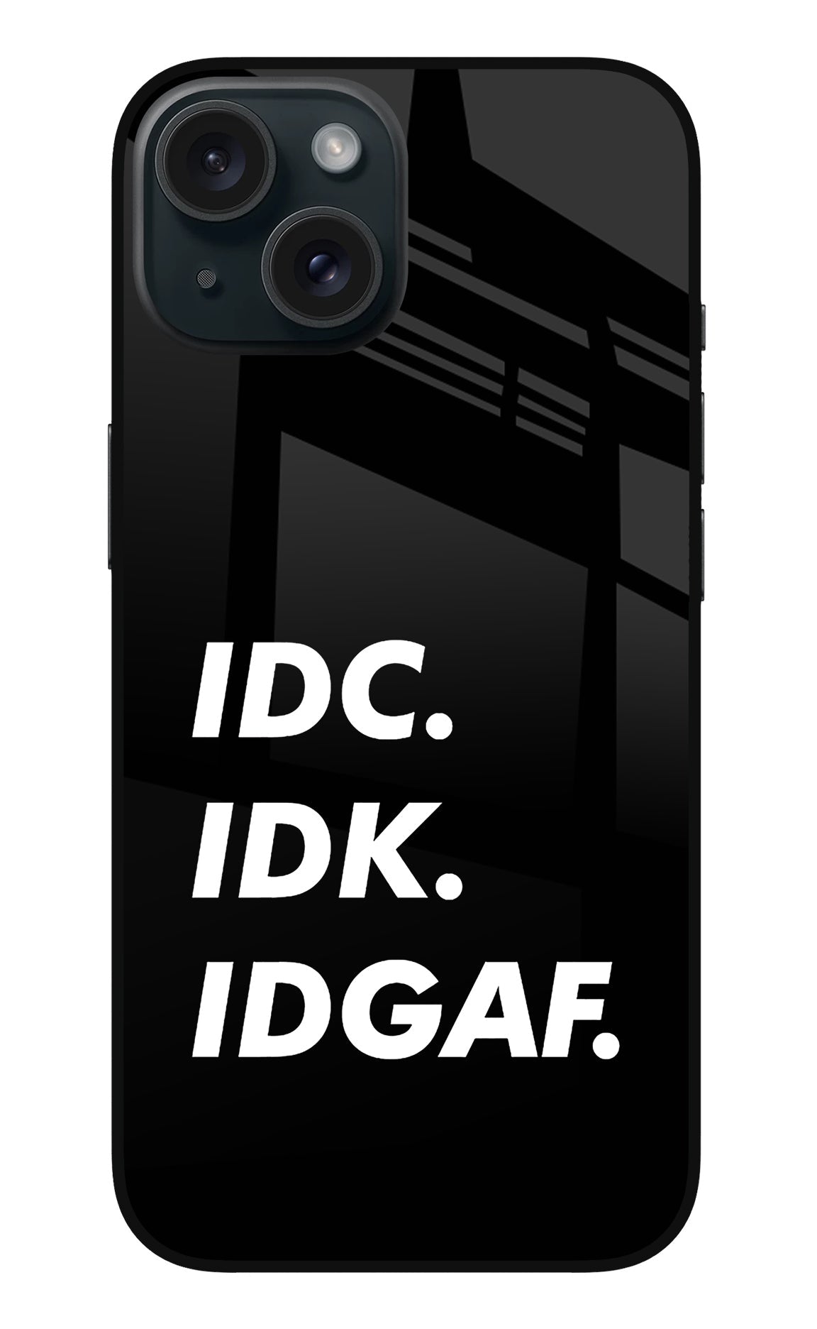Idc Idk Idgaf iPhone 15 Plus Glass Case