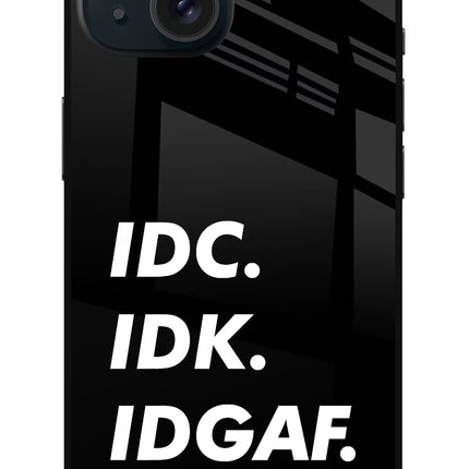 Idc Idk Idgaf iPhone 15 Plus Glass Case