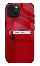 Do Shit You Love iPhone 15 Plus Glass Case