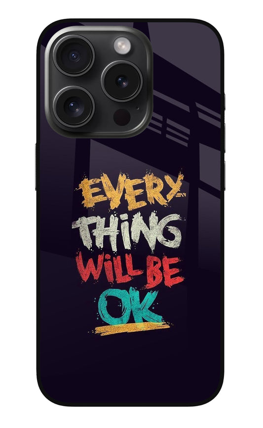 Everything Will Be Ok iPhone 15 Pro Glass Case