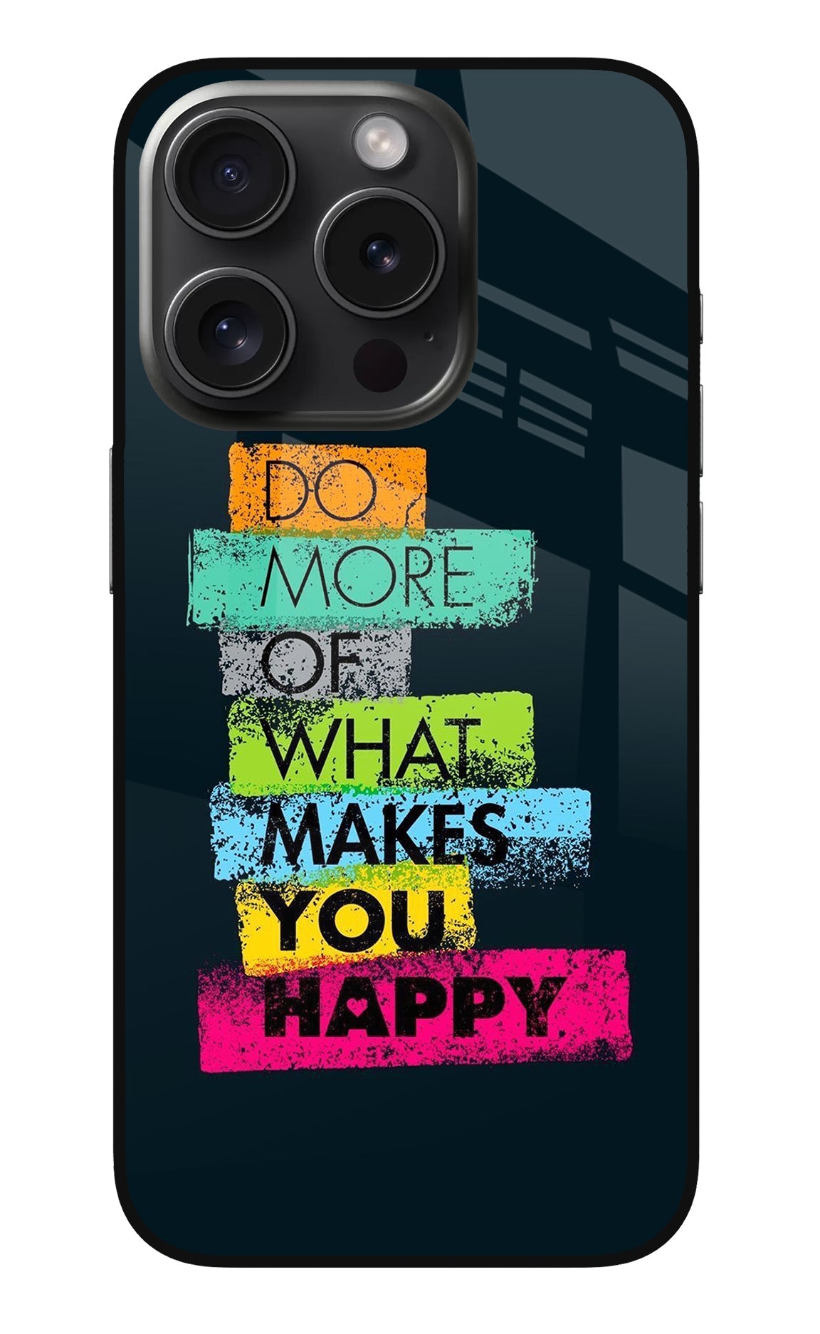 Do More Of What Makes You Happy iPhone 15 Pro Back Cover